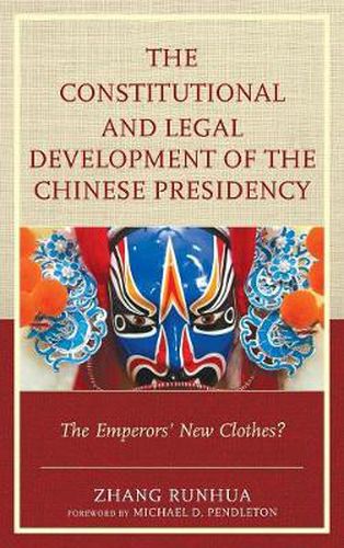 Cover image for The Constitutional and Legal Development of the Chinese Presidency: The Emperors' New Clothes?