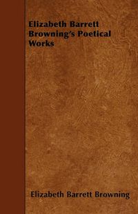 Cover image for Elizabeth Barrett Browning's Poetical Works