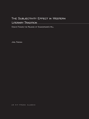 Cover image for The Subjectivity Effect in Western Literary Tradition: Essays toward the Release of Shakespeare's Will