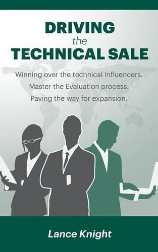 Cover image for Driving the Technical Sale: Winning over the technical influencers. Master the Evaluation process. Paving the way for expansion.