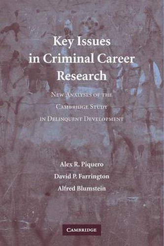 Cover image for Key Issues in Criminal Career Research: New Analyses of the Cambridge Study in Delinquent Development