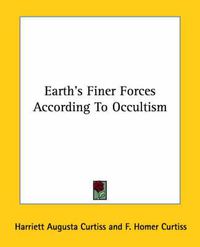 Cover image for Earth's Finer Forces According to Occultism