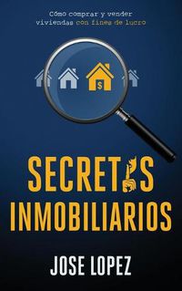 Cover image for Secretos Inmobiliarios: Como comprar y vender viviendas con fines de lucro