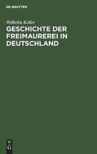 Cover image for Geschichte Der Freimaurerei in Deutschland