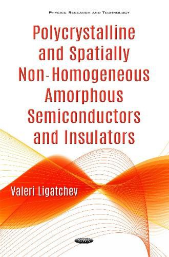 Cover image for Polycrystalline & Spatially Non-Homogeneous Amorphous Semiconductors & Insulators