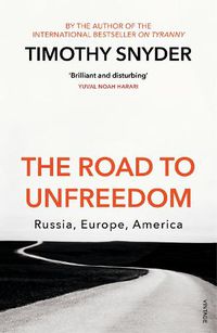 Cover image for The Road to Unfreedom: Russia, Europe, America