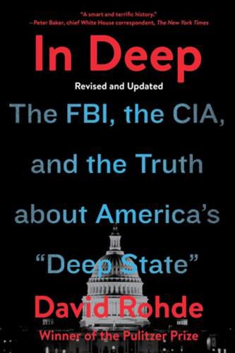 Cover image for In Deep: The FBI, the CIA, and the Truth about America's  Deep State