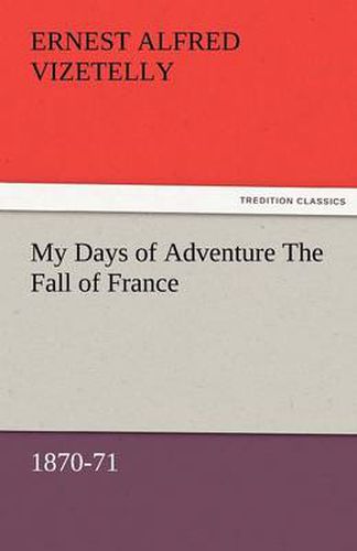 Cover image for My Days of Adventure The Fall of France, 1870-71