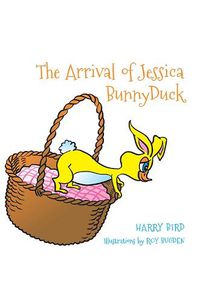 Cover image for The Arrival of Jessica BunnyDuck