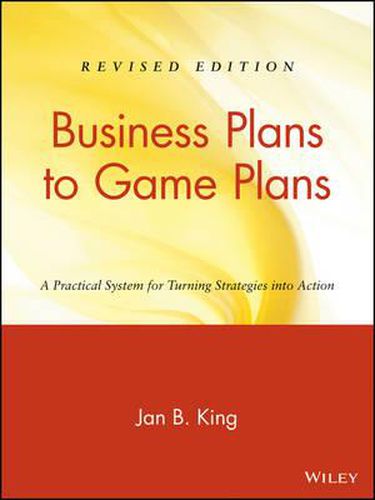 Cover image for Business Plans to Game Plans: A Practical System for Turning Strategies into Action