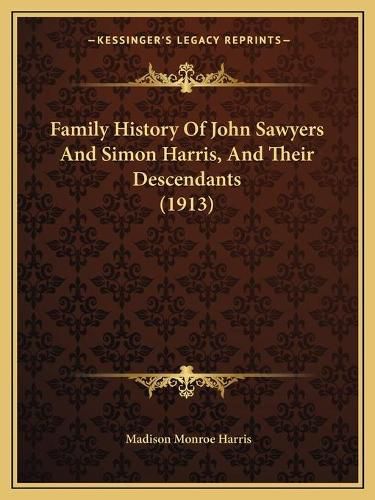 Family History of John Sawyers and Simon Harris, and Their Descendants (1913)