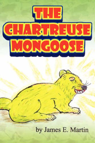 Cover image for The Chartreuse Mongoose: Another Grandpa Ed's Bedtime Storybook