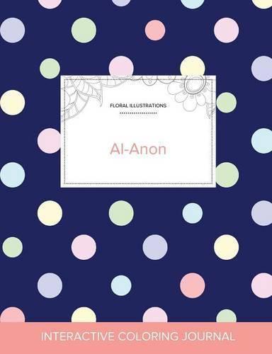 Cover image for Adult Coloring Journal: Al-Anon (Floral Illustrations, Polka Dots)