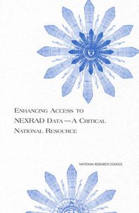 Cover image for Enhancing Access to NEXRAD Data--A Critical National Resource