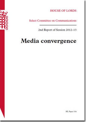 Media convergence: 2nd report of session 2012-13, report