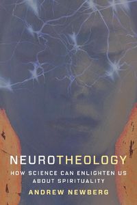 Cover image for Neurotheology: How Science Can Enlighten Us About Spirituality