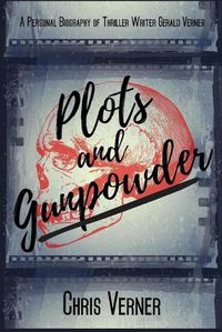 Cover image for Plots and Gunpowder: A Personal Biography of Thriller Writer Gerald Verner