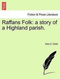 Cover image for Raffans Folk: A Story of a Highland Parish.