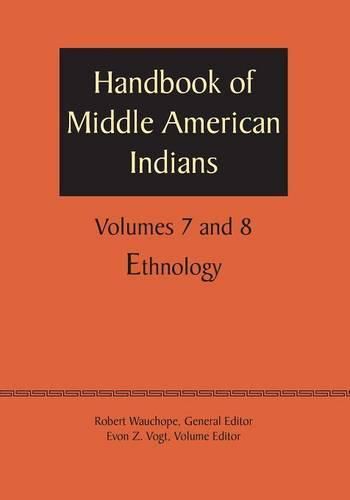 Handbook of Middle American Indians, Volumes 7 and 8: Ethnology