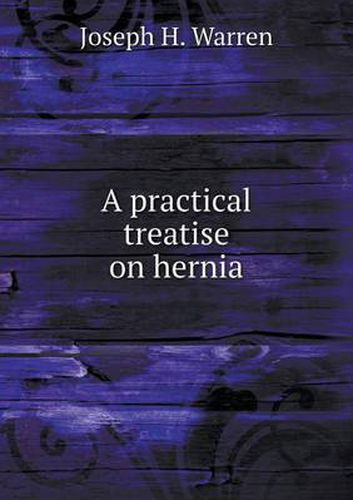 Cover image for A practical treatise on hernia