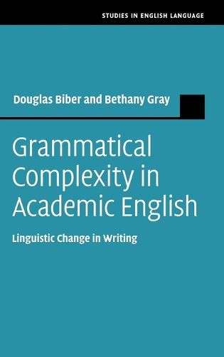 Grammatical Complexity in Academic English: Linguistic Change in Writing