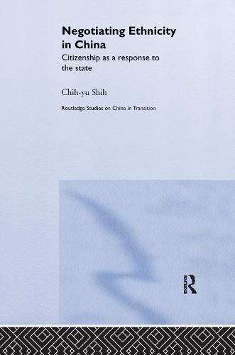 Negotiating Ethnicity in China: Citizenship as a Response to the State