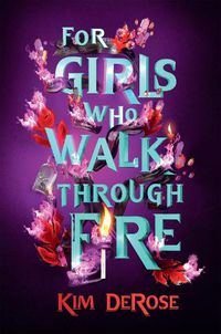 Cover image for For Girls Who Walk Through Fire