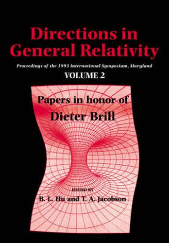 Cover image for Directions in General Relativity: Volume 2: Proceedings of the 1993 International Symposium, Maryland: Papers in Honor of Dieter Brill