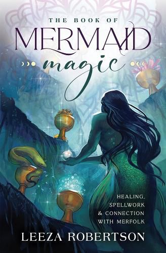 Cover image for The Book of Mermaid Magic: Healing, Spellwork & Connection with Merfolk