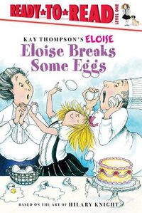 Cover image for Eloise Breaks Some Eggs/Ready-To-Read: Ready-To-Read Level 1