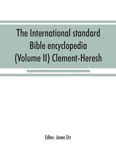 Cover image for The International standard Bible encyclopedia (Volume II) Clement-Heresh