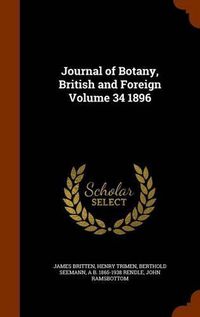 Cover image for Journal of Botany, British and Foreign Volume 34 1896