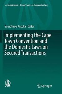 Cover image for Implementing the Cape Town Convention and the Domestic Laws on Secured Transactions