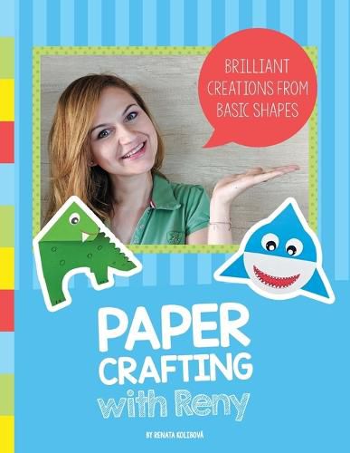 Cover image for Paper Crafting with Reny: Brilliant creations from basic shapes