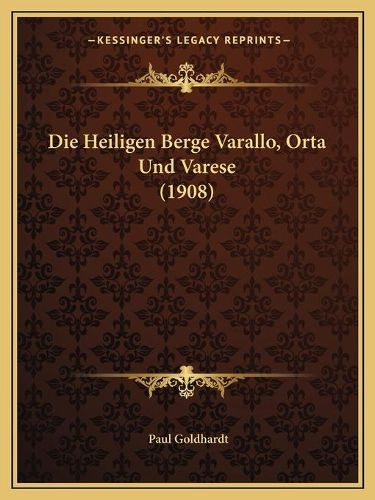 Cover image for Die Heiligen Berge Varallo, Orta Und Varese (1908)