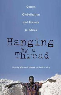 Cover image for Hanging by a Thread: Cotton, Globalization, and Poverty in Africa