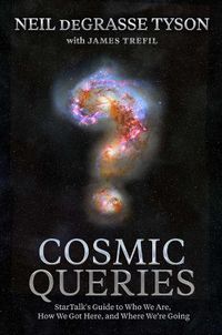 Cover image for Cosmic Queries: StarTalk's Guide to Who We Are, How We Got Here, and Where We're Going