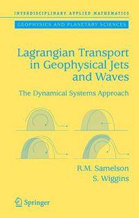 Cover image for Lagrangian Transport in Geophysical Jets and Waves: The Dynamical Systems Approach