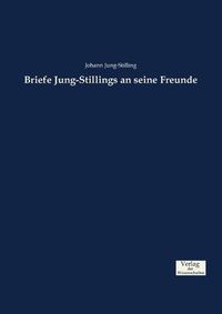 Cover image for Briefe Jung-Stillings an seine Freunde