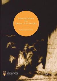 Cover image for Labor in Culture, Or, Worker of the World(s)