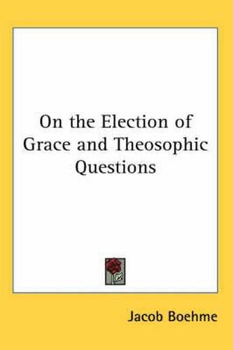 Cover image for On the Election of Grace and Theosophic Questions