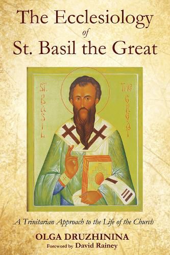 Cover image for The Ecclesiology of St. Basil the Great: A Trinitarian Approach to the Life of the Church