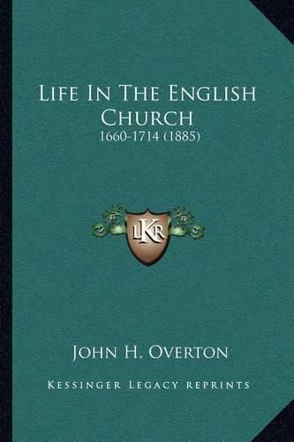 Cover image for Life in the English Church: 1660-1714 (1885)