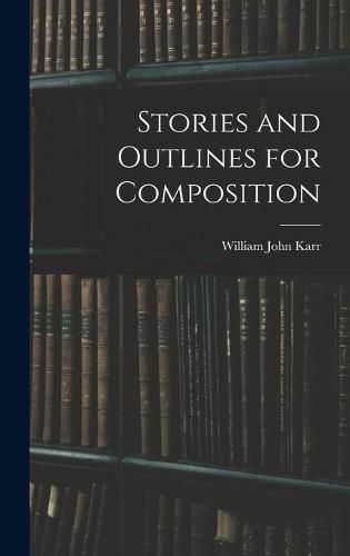 Cover image for Stories and Outlines for Composition