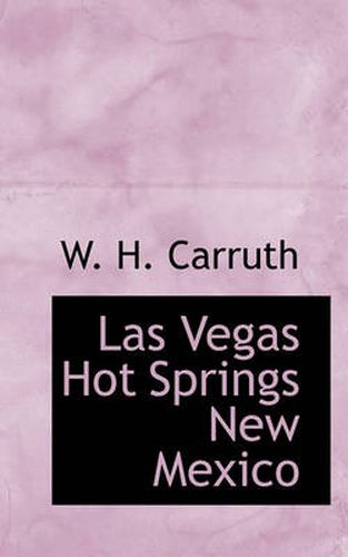 Cover image for Las Vegas Hot Springs New Mexico