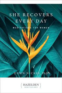 Cover image for She Recovers Every Day: Daily Meditations for Women in Recovery