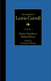 Cover image for The Pamphlets of Lewis Carroll: Games, Puzzles, and Related Pieces