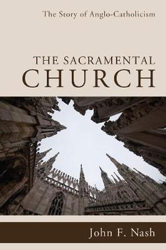 Cover image for The Sacramental Church: The Story of Anglo-Catholicism