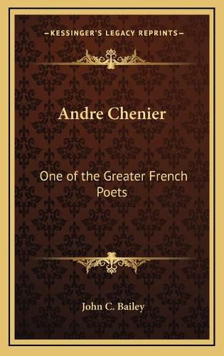 Andre Chenier: One of the Greater French Poets