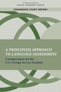 Cover image for A Principled Approach to Language Assessment: Considerations for the U.S. Foreign Service Institute